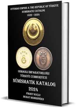 Osmanlı İmparatorluğu ve Türkiye Cumhuriyeti Nümismatik Katalog - 2024