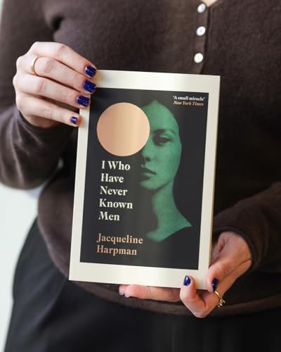 I Who Have Never Known Men: Discover the haunting, heart-breaking post-apocalyptic tale