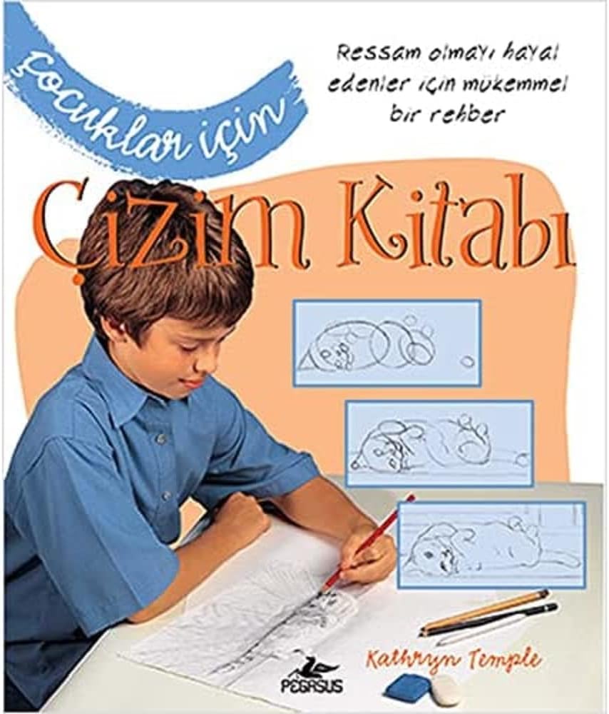 Çocuklar İçin Çizim Kitabı: Ressam Olmayı Hayal Edenler İçin Mükemmel Bir Rehber