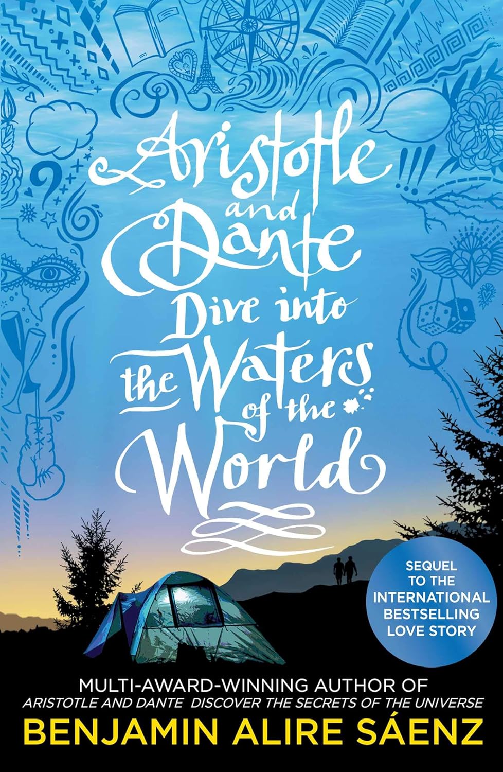Aristotle and Dante Dive Into the Waters of the World: The highly anticipated sequel to the multi-award-winning international bestseller Aristotle and ... Secrets of the Universe